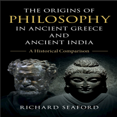 Richard Seaford - The Origins of Philosophy in Ancient Greece and Ancient India. A Historical Comparison (Retail) Richard Seaford - The Origins of Philosophy in Ancient Greece and Ancient India. A Historical Comparison (Retail)