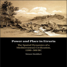 Simon Stoddart - Power and Place in Etruria, Volume 1. The Spatial Dynamics of a Mediterranean Civilization, 1200–500 BC (New Studies in Archaeology) Simon Stoddart - Power and Place in Etruria, Volume 1. The Spatial Dynamics of a Mediterranean Civilization, 1200–500 BC (New Studies in Archaeology)