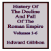 Edward Gibbon - History of the Decline and Fall of the Roman Empire (Volumes 1-6)
